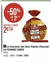 -50%  2E  SOIT PAR 2 L'UNITÉ:  2€74  Fange  Couronne  Reh  A La Couronne des Rois Pépites Chocolat  LA FOURNEE DOREE 