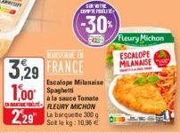 WANSFORME EN  3,29 FRANCE 1,00  Escalope Milanaise  à la sauce Tomate FLEURY MICHON  2,29" La barquette 300 g  Soit le kg: 10.96 €  SUR VOTHE  COMPTELITE  -30%  Fleury Michon  ESCALOPE  MILANAISE 