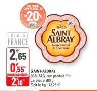 T  COFF  -20%  FRANCE  2,65  0,55  SAINT ALBRAY  2.10 La pièce 200  Gourmand & Crimea  SAINT-ALBRAY 33% M.G. sur produit fini  Soit le kg: 1325 € 