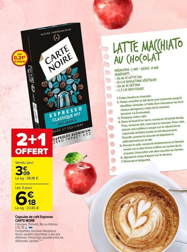 SOIT  0,21€  la capsule  CEF- Bill Gate [M]  Vendu seul  3%9  Le kg : 56,18 €  Les 3 pour  2+1  OFFERT  €  MAÎTRE TORREFACTEUR  18  Le kg: 37,45 €  CARTE NOIRE  ESPRESSO CLASSIQUE N°7 100% ARABICA RON