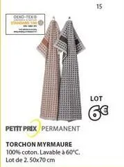 deko-tex  petit prix permanent  torchon myrmaure 100% coton. lavable à 60°c. lot de 2.50x70 cm  15  lot  6€ 