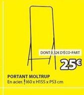 DONT 0.32€ D'ECO-PART  25€  PORTANT MOLTRUP En acier. 160 x H155 x P53 cm 