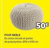 50€  pouf neble  en coton tricoté et perles  de polystyrène. ø50 x h30 cm 