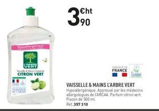 CITRON VERT  3900  €ht  TARQUE IN  FRANCE  VAISSELLE & MAINS L'ARBRE VERT Hypoallergénique. Approuvé par les médecins allergologues de TARCAA, Parfum citron vert Flacon de 500 ml. Réf. 357 310 