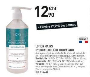 INNI  LOTION MAINS  HYDROALCOOLIQUE  SANS PARFUM  VRUCDE TOINE  €ht -90  • Élimine 99,99% des germes  LOTION MAINS  HYDROALCOOLIQUE HYDRATANTE  Aux agents hydratants huile de prune et extrait de pin. 