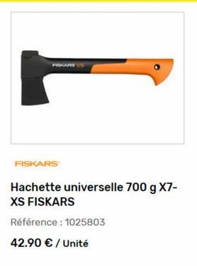 FISKARS  Hachette universelle 700 g X7-XS FISKARS  Référence : 1025803  42.90 € / Unité 