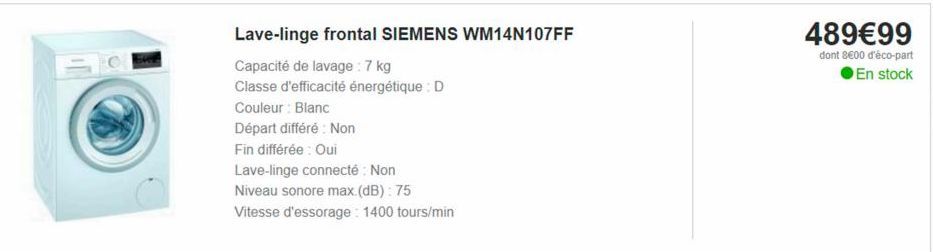 Lave-linge frontal SIEMENS WM14N107FF  Capacité de lavage: 7 kg  Classe d'efficacité énergétique : D  Couleur : Blanc  Départ différé : Non  Fin différée : Oui  Lave-linge connecté: Non  Niveau sonore