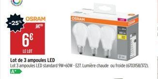 OSRAM SE™  OSRAM  6€  LE LOT  Lot de 3 ampoules LED  Lot 3 ampoules LED standard 9W-60W-E27. Lumière chaude ou froide (6703158/372). 