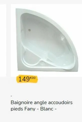 149€00  baignoire angle accoudoirs pieds fany blanc -  - 