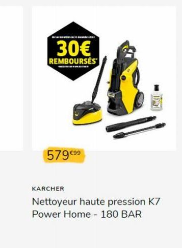 30€  REMBOURSES  WALA  579 €9⁹9  KARCHER  Nettoyeur haute pression K7 Power Home - 180 BAR  D 