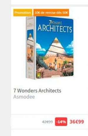 Promotion 10€ de remise dès 50€  7WONDERS  ARCHITECTS  7 Wonders Architects Asmodee  42€99 -14% 36€99 