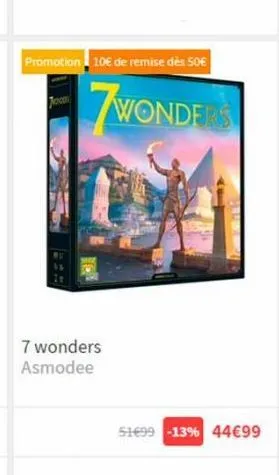 7 wonders asmodee  promotion 10€ de remise dès 50€  wonders  51€99 -13% 44€99 