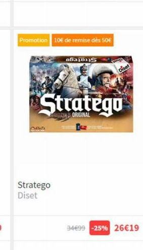 DAA  Stratego Diset  Promotion 10€ de remise dès 50€  abaums  ORIGINAL  34699 -25% 26€19 