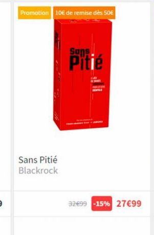 Promotion 10€ de remise dès 50€  Sans Pitié Blackrock  Sans  Pitié  32€99 -15% 27€99 