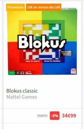 promotion 10€ de remise dès 50€  blokus ту  eavy to leared great for families  blokus classic mattel games  (m  3  35699 -3% 34€99 