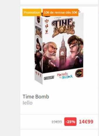 Promotion 10€ de remise dès 50€  TIMES  201  CE255)  Time Bomb lello  Moriarty Sherlock  Viells  19€99 -25% 14€99 