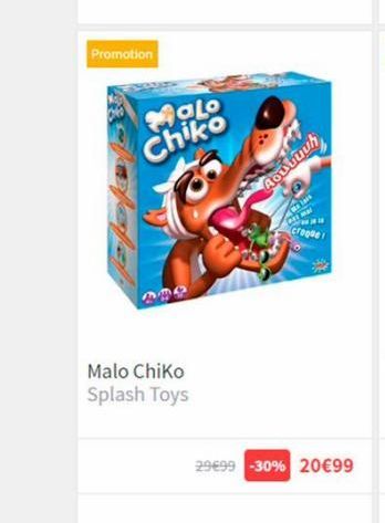 Promotion  MaLo Chiko  Malo Chiko Splash Toys  Aoutuuh  crooke  29€99 -30% 20€99 