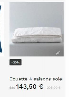 -30%  Couette 4 saisons soie dès 143,50 € 205,00€ 