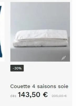 -30%  couette 4 saisons soie dès 143,50 € 205,00€ 