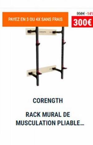 PAYEZ EN 3 OU 4X SANS FRAIS  950€-14%  300€  CORENGTH  RACK MURAL DE  MUSCULATION PLIABLE... 