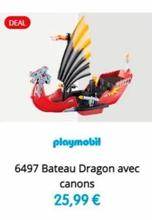 deal  playmobil  torst  6497 bateau dragon avec  canons  25,99 € 