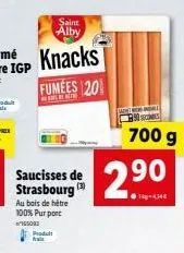 saint alby  knacks  fumees 201  saucisses de strasbourg (3)  au bois de hêtre 100% purport 15093 produit  fal  700 g  2.90  1-434€ 