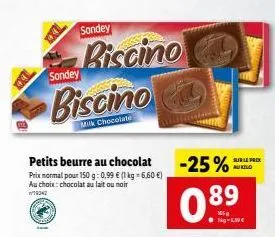 sandey  sondey  piscino  biscino  milk chocolate  petits beurre au chocolat  prix normal pour 150 g: 0,99 € (1 kg = 6,60 €) au choix: chocolat au lait ou noir  19042  -25%  089  kg-1.39€  sur le prix 