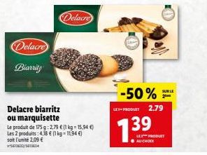 Delacre  Biarritz  Delacre  Delacre biarritz ou marquisette  Le produit de 175 g: 2,79 € (1 kg-15,94 €) Les 2 produits: 4,18 € (1 kg-11,94 €)  soit l'unité 2,09 € 563632/5411434  -50%  LES PRODUIT 2.7