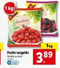 1 kg!  strawberries  fruits surgelés  variétés au choix  1762  produt  1kg  3.89 