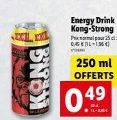 kong  wild for  energy drink kong-strong prix normal pour 25 cl: 0,49 € (1 l-1,95 €)  0.49  250 ml offerts 