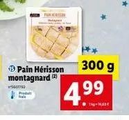 5407792 produit  pan  300 g  4.99  1kg-16,63 € 