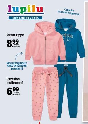 lupilu  DU 2-4 ANS AU 6-8 ANS  Sweat zippé  8.99  auchola  MOLLETON DOUX AVEC INTERIEUR EN GRATTE  Pantalon molletonné  chote  Capuche et poche kangourou  193 York  