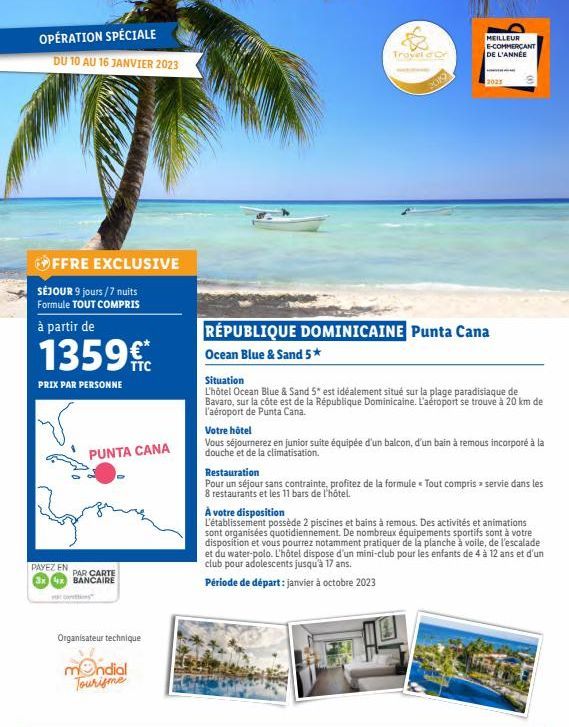 OPÉRATION SPÉCIALE  DU 10 AU 16 JANVIER 2023  OFFRE EXCLUSIVE  SÉJOUR 9 jours/7 nuits Formule TOUT COMPRIS  à partir de  1359€  PRIX PAR PERSONNE  PUNTA CANA  PAYEZ EN  PAR CARTE 3x4x BANCAIRE  v  Org