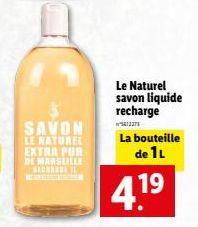 SAVON  LE NATUREL EXTRA PUR DE MARSEILLE SONRASI 11  Le Naturel savon liquide recharge  13273  La bouteille de 1L  4.1⁹  19 