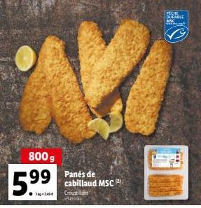 800 g  5.99  1kg-249€  Panés de cabillaud MSC (2)  Croustill  PECHE DURABLE MSC 