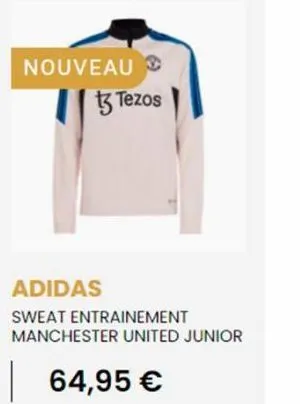 nouveau  3 tezos  adidas  sweat entrainement  manchester united junior  64,95 € 