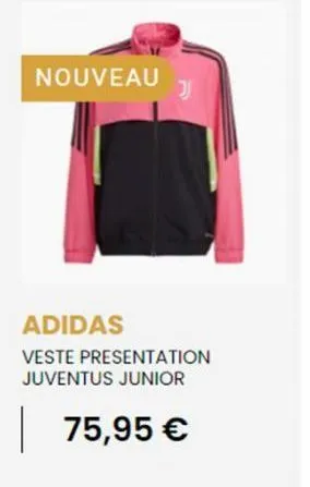 nouveau  j  adidas  veste presentation juventus junior  75,95 € 
