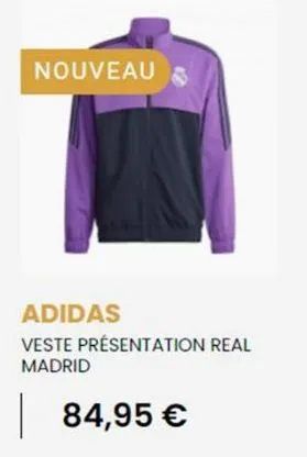 nouveau  adidas  veste présentation real madrid  84,95 € 