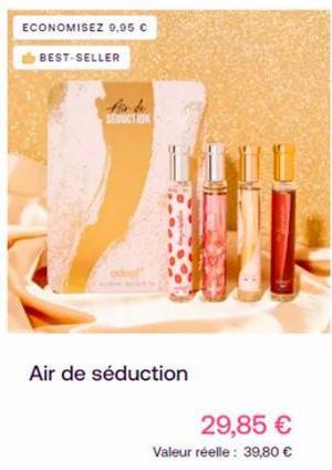 ECONOMISEZ 9,95 €  BEST-SELLER  for de  Air de séduction  29,85 €  Valeur réelle : 39,80 €  