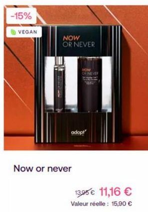 -15%  VEGAN  NOW OR NEVER  HOW  adopt  Now or never  13,95€ 11,16 €  Valeur réelle: 15,90 € 