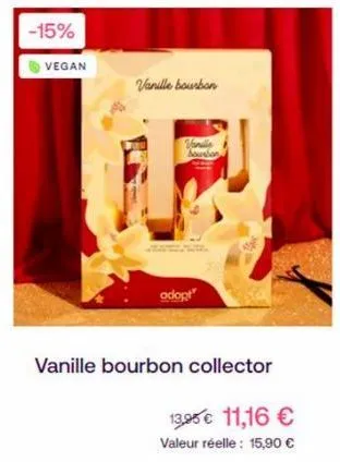 -15%  vegan  vanille bourbon  vanille bourbon  adopt  vanille bourbon collector  13,95€ 11,16 €  valeur réelle: 15,90 € 