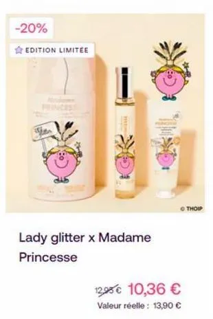 -20%  edition limitée  pitin  lady glitter x madame princesse  othoip  12,95 € 10,36 €  valeur réelle : 13,90 € 