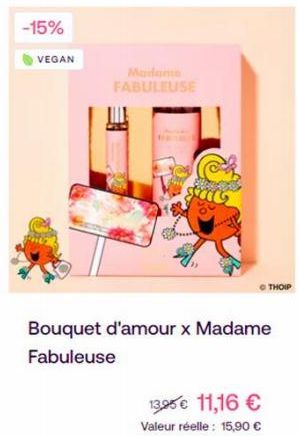 -15%  VEGAN  Madame FABULEUSE  ETHONG  Bouquet d'amour x Madame  Fabuleuse  13,95€ 11,16 €  Valeur réelle: 15,90 € 