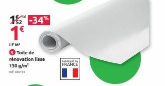 12 -34%  1€  LE M¹  Toile de rénovation lisse 130 g/m²  Ref.366194  FABRIQUE EN FRANCE 