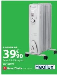 à partir de  39%  dont 2 € d'éco-part. le 1500 w  5 bain d'huile  201  heallux 