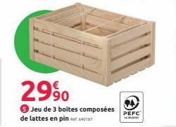 2990  Jeu de 3 boites composées PEFC  de lattes en pin 640187 