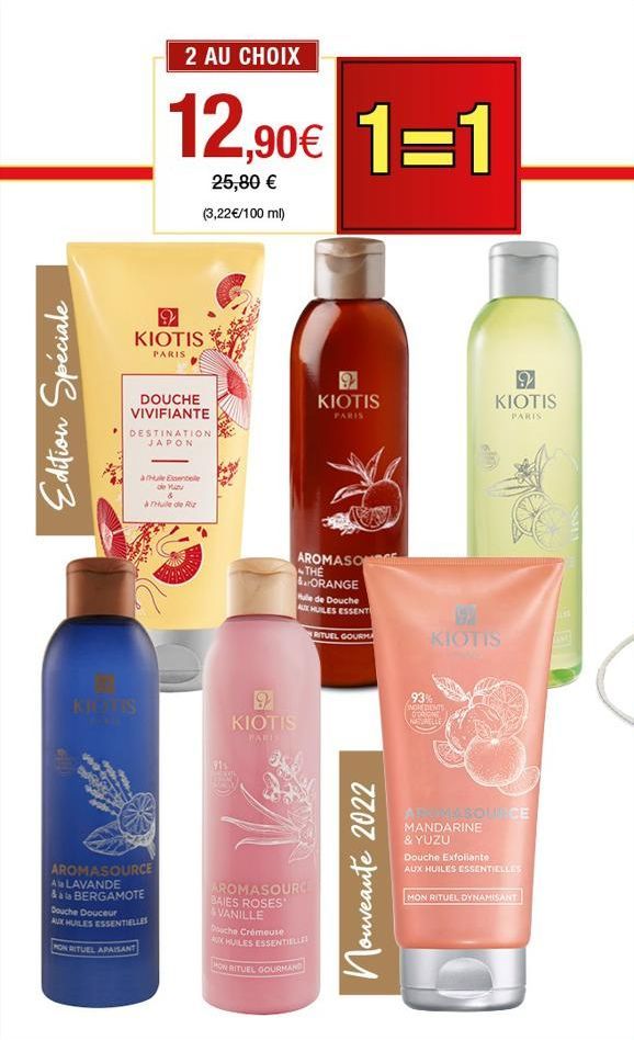 Edition Spéciale  2 AU CHOIX  KIOTIS  PARIS  12,90€ 1=1  25,80 €  (3,22€/100 ml)  DOUCHE VIVIFIANTE  KILTIS  DESTINATION JAPON  AROMASOURCE  A LAVANDE  & als BERGAMOTE Douche Douceur  AUX HUILES ESSEN