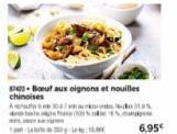 - 200- pes Boeuf aux oignons et nouilles chinoises  N  6,95€ 