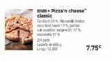 classic  pizza'n cheese  be  12%  7,75€ 