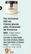 Pot Artisanal 500 ml Crème glacée pâte d'amande de Provence  L  te scher La Fue  500-ig: 25,51  9.99 